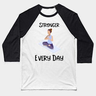 Stronger Every Day Exercise Baseball T-Shirt